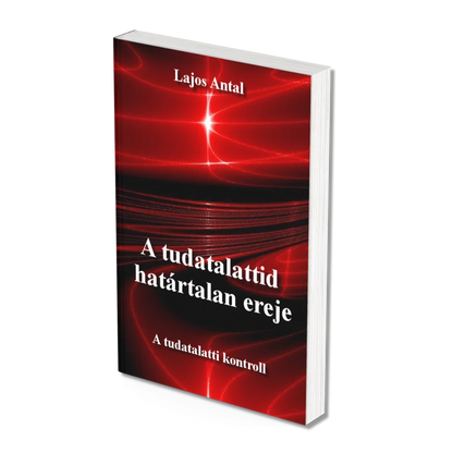 A tudatalattid határtalan ereje - a tudatalatti kontroll